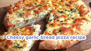 Best cheesy garlic bread pizza recipe